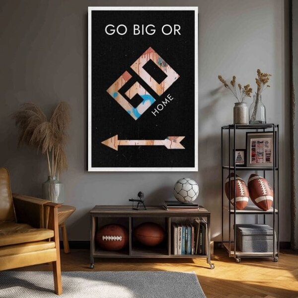 Obraz na plátně GO BIG OR GO HOME - Motivační obraz - 60x90 cm