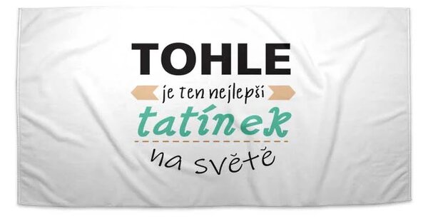 Sablio Ručník Tohle je ten nejlepší tatínek na světě - 30x50 cm