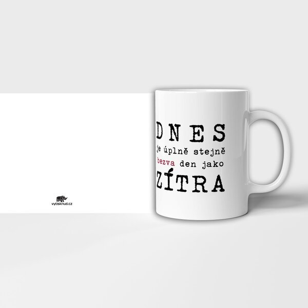 Hrnek s textem "Dnes a zítra..."