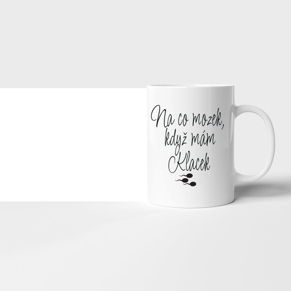 Hrnek "Na co mozek, když mám klacek" love