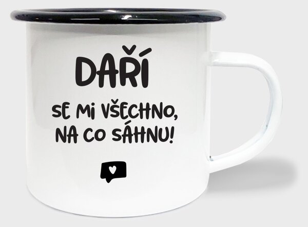 Hrnek Daří se mi všechno na co sáhnu - smalt