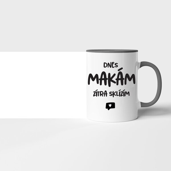 Hrnek Dnes makám, zítra sklízím