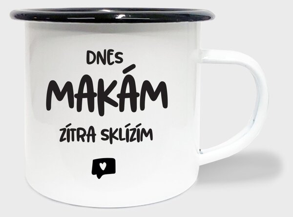 Hrnek Dnes makám, zítra sklízím - smalt