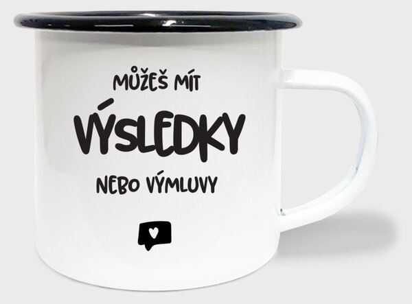 Hrnek Můžeš mít výsledky nebo výmluvy - smalt