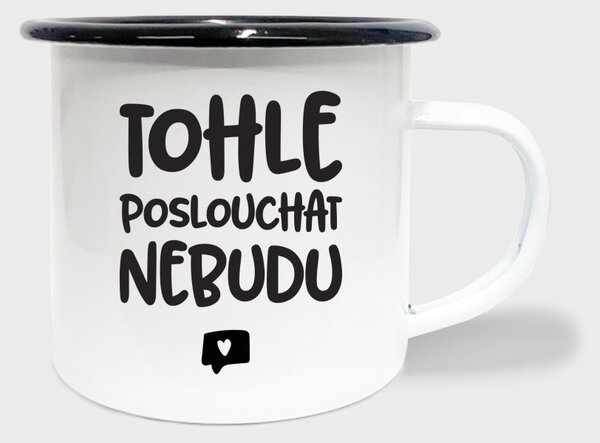 Hrnek Tohle poslouchat nebudu - smalt