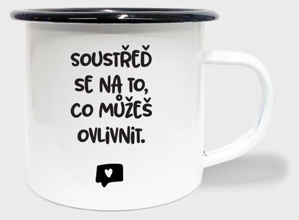 Hrnek Soustřeď se na to co můžeš ovlivnit - smalt