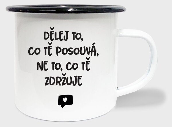 Hrnek Dělej co tě posouvá, ne to, co tě zdržuje - smalt
