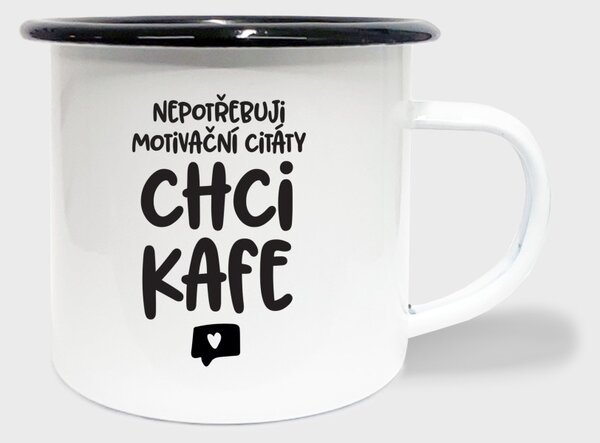 Hrnek Nepotřebuji motivační citáty, chci kafe - smalt