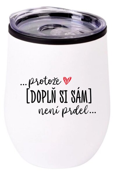 Personalizovaný termohrnek "bowl" - Protože [doplň si sám] není prdel