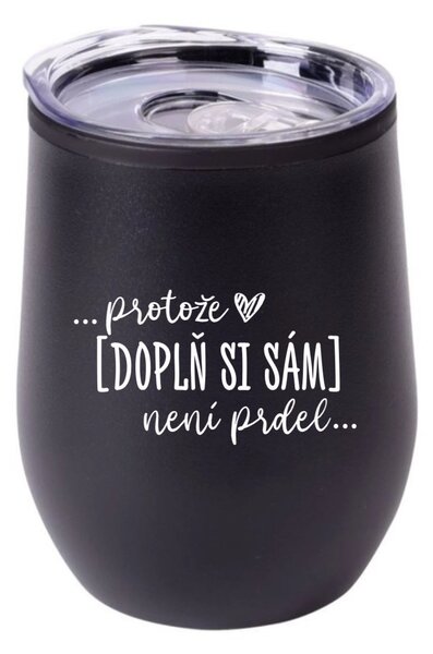 Personalizovaný termohrnek "bowl" - Protože [doplň si sám] není prdel