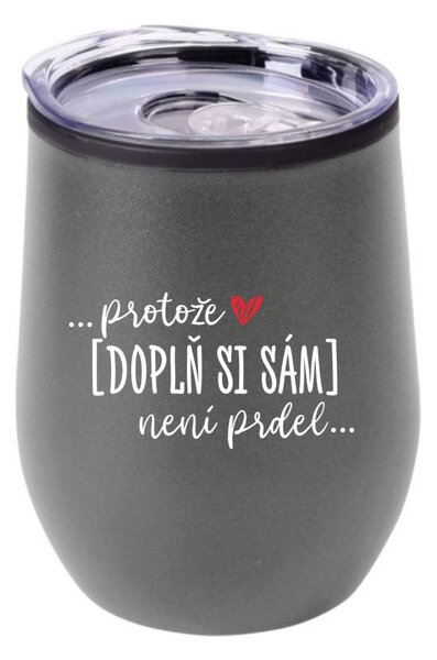 Personalizovaný termohrnek "bowl" - Protože [doplň si sám] není prdel