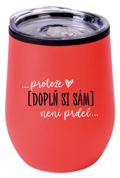 Personalizovaný termohrnek "bowl" - Protože [doplň si sám] není prdel