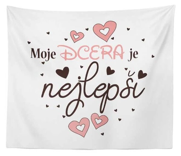 Sablio Deka Moje dcera je nejlepší: 150x120 cm