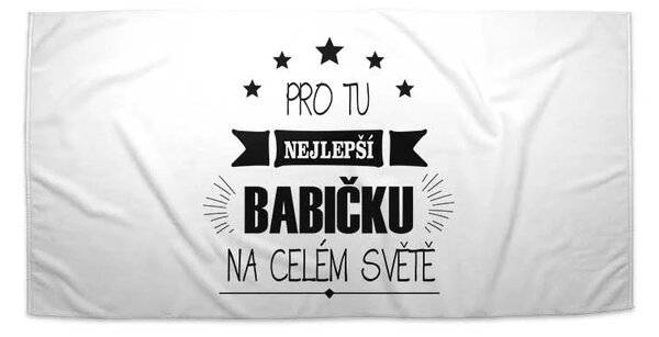 Sablio Ručník Pro tu nejlepší babičku - 30x50 cm