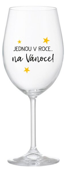 JEDNOU V ROCE NA VÁNOCE - čirá sklenice na víno 350 ml
