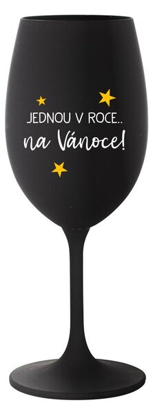JEDNOU V ROCE NA VÁNOCE - černá sklenice na víno 350 ml