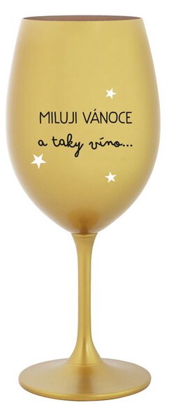 MILUJI VÁNOCE A TAKY VÍNO - zlatá sklenice na víno 350 ml