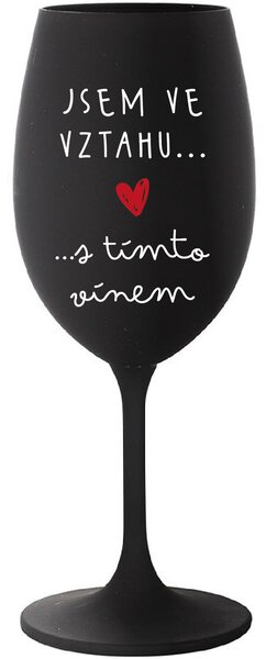 JSEM VE VZTAHU S TÍMTO VÍNEM - černá sklenice na víno 350 ml