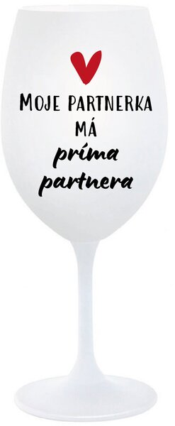 MOJE PARTNERKA MÁ PRÍMA PARTNERA - bílá sklenice na víno 350 ml