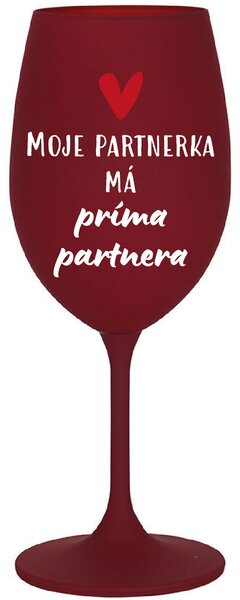 MOJE PARTNERKA MÁ PRÍMA PARTNERA - bordo sklenice na víno 350 ml