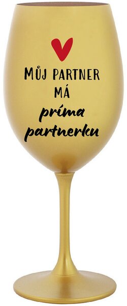 MŮJ PARTNER MÁ PRIMA PARTNERKU - zlatá sklenice na víno 350 ml