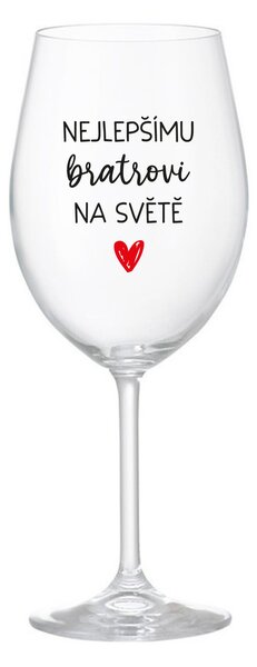 NEJLEPŠÍMU BRATROVI NA SVĚTĚ - čirá sklenice na víno 350 ml