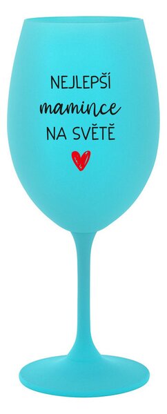 NEJLEPŠÍ MAMINCE NA SVĚTĚ - tyrkysová sklenice na víno 350 ml