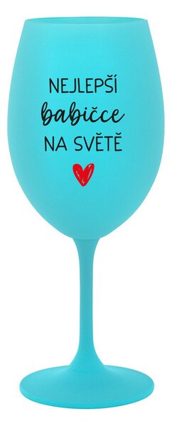 NEJLEPŠÍ BABIČCE NA SVĚTĚ - tyrkysová sklenice na víno 350 ml