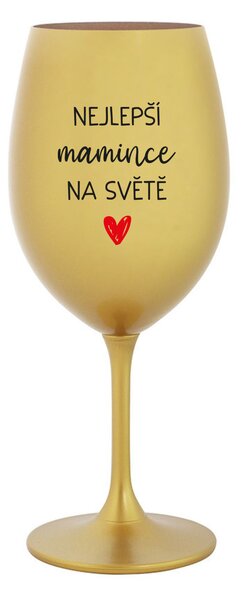 NEJLEPŠÍ MAMINCE NA SVĚTĚ - zlatá sklenice na víno 350 ml