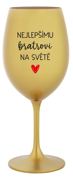 NEJLEPŠÍMU BRATROVI NA SVĚTĚ - zlatá sklenice na víno 350 ml