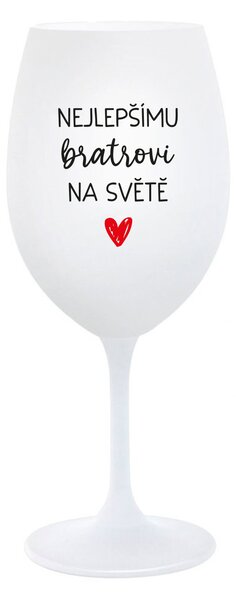 NEJLEPŠÍMU BRATROVI NA SVĚTĚ - bílá sklenice na víno 350 ml