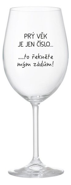 PRÝ VĚK JE JEN ČÍSLO - čirá sklenice na víno 350 ml