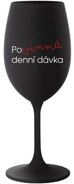 POVINNÁ DENNÍ DÁVKA - černá sklenice na víno 350 ml