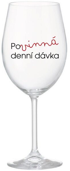 POVINNÁ DENNÍ DÁVKA - čirá sklenice na víno 350 ml