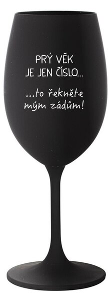 PRÝ VĚK JE JEN ČÍSLO - černá sklenice na víno 350 ml