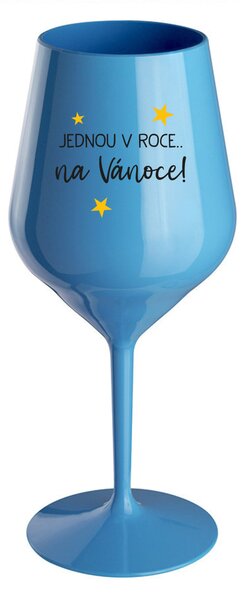 JEDNOU V ROCE NA VÁNOCE - modrá nerozbitná sklenice na víno 470 ml