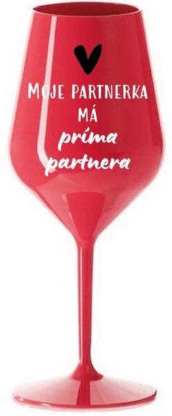 MOJE PARTNERKA MÁ PRÍMA PARTNERA - červená nerozbitná sklenice na víno 470 ml