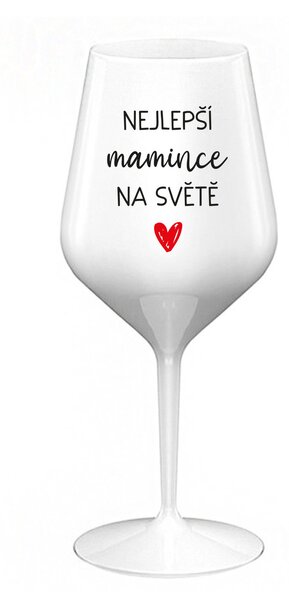 NEJLEPŠÍ MAMINCE NA SVĚTĚ - bílá nerozbitná sklenice na víno 470 ml