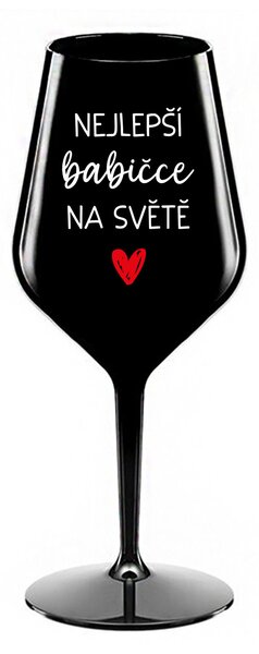 NEJLEPŠÍ BABIČCE NA SVĚTĚ - černá nerozbitná sklenice na víno 470 ml