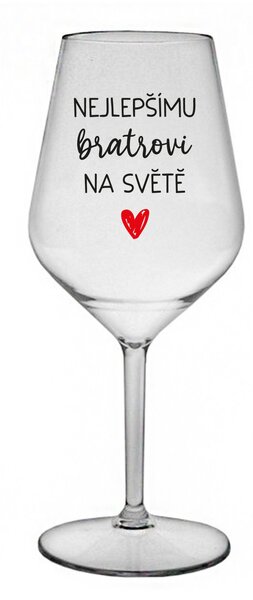 NEJLEPŠÍMU BRATROVI NA SVĚTĚ - čirá nerozbitná sklenice na víno 470 ml