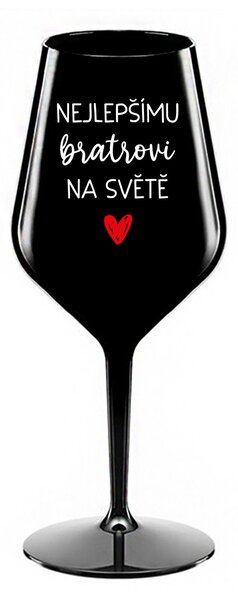 NEJLEPŠÍMU BRATROVI NA SVĚTĚ - černá nerozbitná sklenice na víno 470 ml