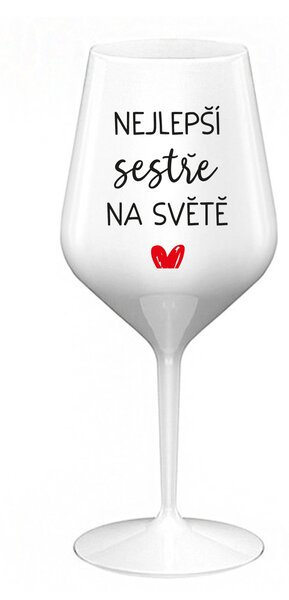 NEJLEPŠÍ SESTŘE NA SVĚTĚ - bílá nerozbitná sklenice na víno 470 ml