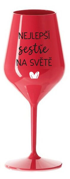 NEJLEPŠÍ SESTŘE NA SVĚTĚ - červená nerozbitná sklenice na víno 470 ml