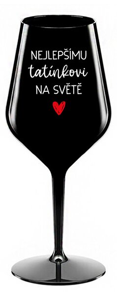 NEJLEPŠÍMU TATÍNKOVI NA SVĚTĚ - černá nerozbitná sklenice na víno 470 ml