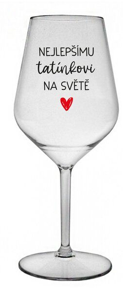 NEJLEPŠÍMU TATÍNKOVI NA SVĚTĚ - čirá nerozbitná sklenice na víno 470 ml