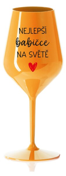 NEJLEPŠÍ BABIČCE NA SVĚTĚ - oranžová nerozbitná sklenice na víno 470 ml