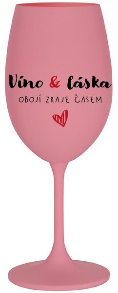 VÍNO A LÁSKA: OBOJÍ ZRAJE ČASEM - růžová sklenice na víno 350 ml