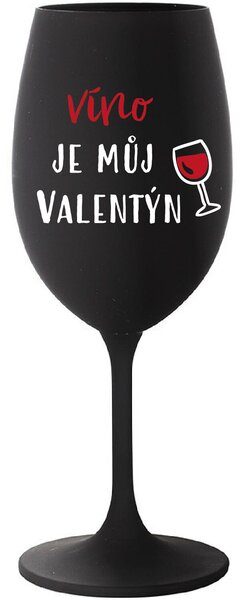 VÍNO JE MŮJ VALENTÝN - černá sklenice na víno 350 ml