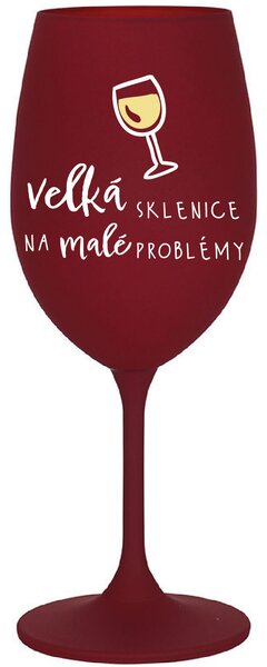 VELKÁ SKLENICE NA MALÉ PROBLÉMY - bordo sklenice na víno 350 ml