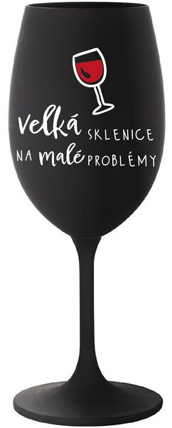 VELKÁ SKLENICE NA MALÉ PROBLÉMY - černá sklenice na víno 350 ml